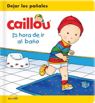 Caillou: Es hora de ir al bano - Caillou's Essentials -  - Livres - Chouette Publishing, Inc. - 9782897186395 - 4 avril 2023