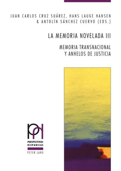 Cover for La memoria novelada III; Memoria transnacional y anhelos de justicia - Perspectivas Hispanicas (Taschenbuch) (2015)