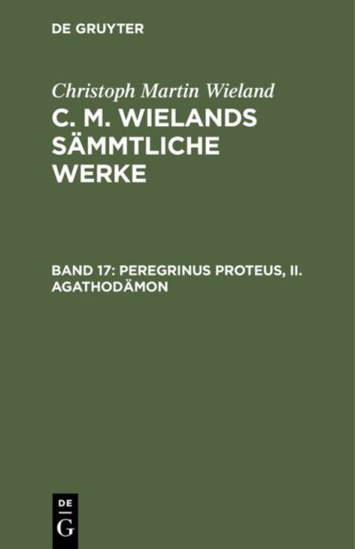 Cover for Christoph Martin Wieland · Peregrinus Proteus, II. Agathodamon (Hardcover Book) [Reprint 2020 edition] (1901)