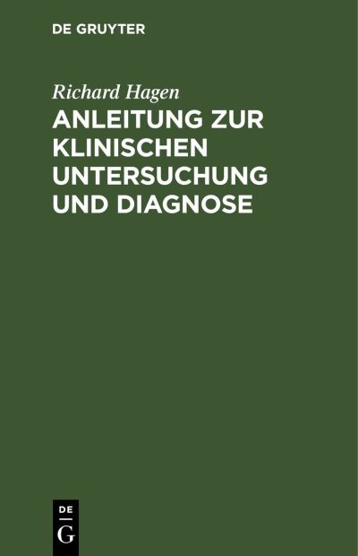 Cover for Richard Hagen · Anleitung Zur Klinischen Untersuchung und Diagnose (N/A) (1901)
