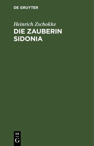 Cover for Heinrich Zschokke · Die Zauberin Sidonia (Book) (1901)