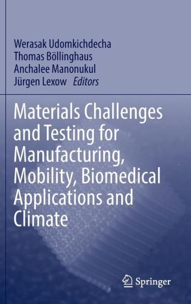 Cover for Werasak Udomkichdecha · Materials Challenges and Testing for Manufacturing, Mobility, Biomedical Applications and Climate (Hardcover Book) [2014 edition] (2014)