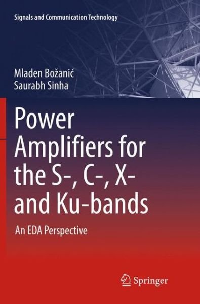 Cover for Mladen Bozanic · Power Amplifiers for the S-, C-, X- and Ku-bands: An EDA Perspective - Signals and Communication Technology (Pocketbok) [Softcover reprint of the original 1st ed. 2016 edition] (2018)