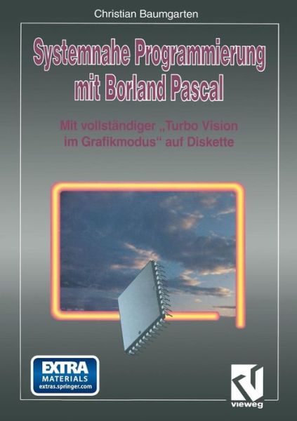 Cover for Christian Baumgarten · Systemnahe Programmierung Mit Borland Pascal: Mit Vollstandiger Turbo Vision Im Grafikmodus Auf Diskette (Paperback Book) [German, Softcover Reprint of the Original 1st Ed. 1994 edition] (2014)