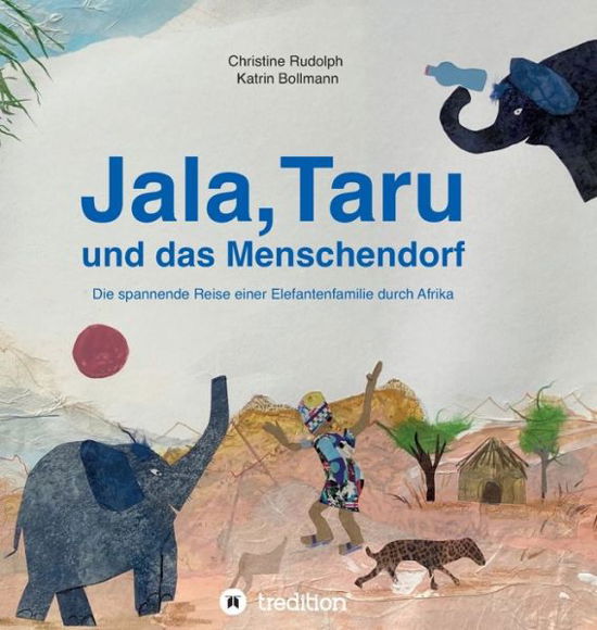 Jala,Taru und das Menschendorf - Christine Rudolph - Książki - tredition - 9783347239395 - 5 lipca 2021