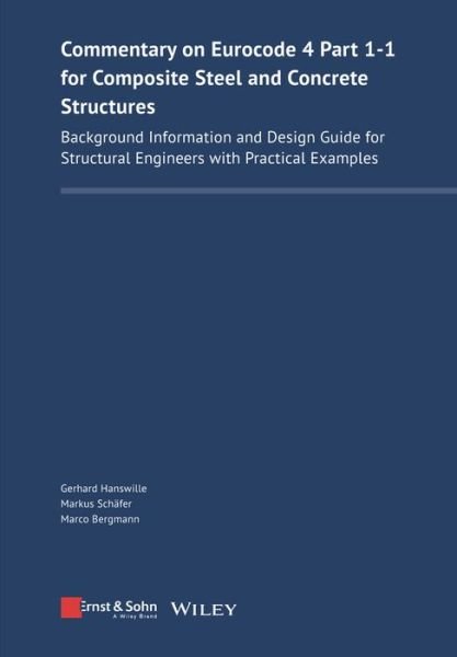 Cover for Hanswille, Gerhard (University of Wuppertal) · Commentary on Eurocode 4 Part 1-1 for Composite Steel and Concrete Structures: Background Information and Design Guide for Structural Engineers with Practical Examples (Gebundenes Buch) (2025)