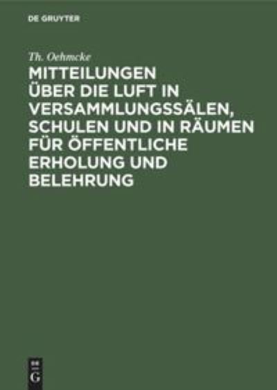 Cover for Th Oehmcke · Mitteilungen UEber Die Luft in Versammlungssalen, Schulen Und in Raumen Fur OEffentliche Erholung Und Belehrung (Gebundenes Buch) (2001)
