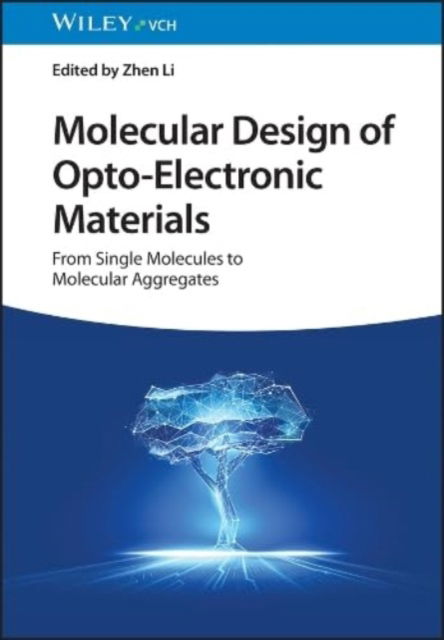 Cover for Z Li · Molecular Design of Opto–Electronic Materials – From Single Molecules to Molecular Aggregates (Hardcover Book) (2025)