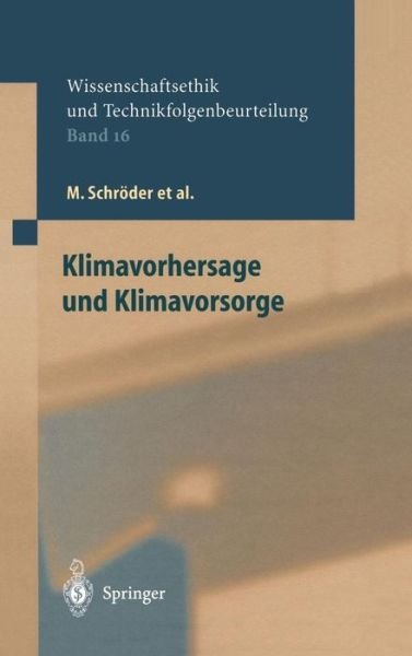 Cover for M Schroeder · Klimavorhersage Und Klimavorsorge - Ethics of Science and Technology Assessment (Hardcover bog) [2002 edition] (2002)