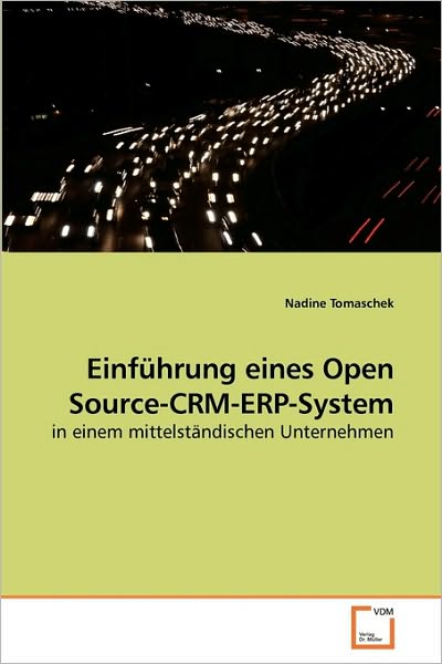 Cover for Nadine Tomaschek · Einführung Eines Open Source-crm-erp-system: in Einem Mittelständischen Unternehmen (Paperback Book) [German edition] (2010)