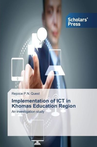Cover for Rejoice P.n. Quest · Implementation of Ict in Khomas Education Region: an Investigation Study (Pocketbok) (2014)