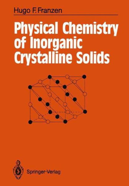 Cover for Hugo F. Franzen · Physical Chemistry of Inorganic Crystalline Solids (Taschenbuch) [Softcover Reprint of the Original 1st Ed. 1986 edition] (2011)