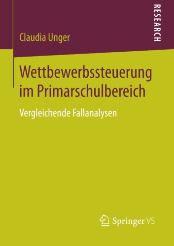 Cover for Claudia Unger · Wettbewerbssteuerung Im Primarschulbereich: Vergleichende Fallanalysen (Paperback Book) [2015 edition] (2014)