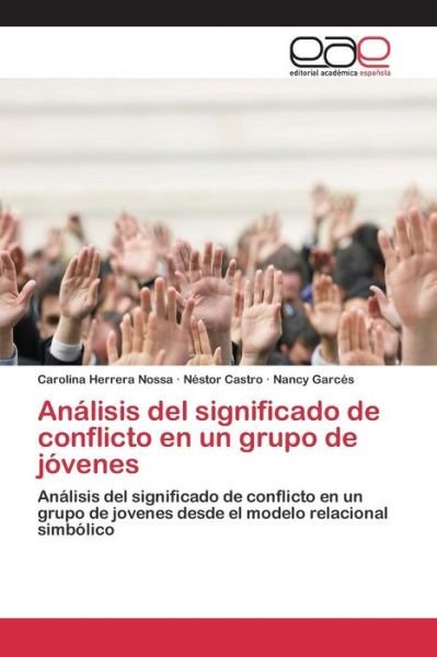 Cover for Garces Nancy · Analisis Del Significado De Conflicto en Un Grupo De Jovenes (Taschenbuch) (2015)