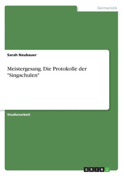 Cover for Neubauer · Meistergesang. Die Protokolle (Buch)