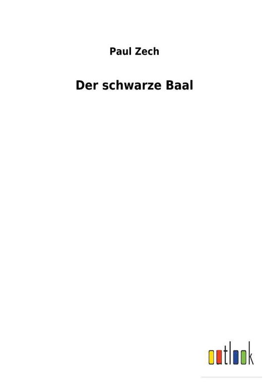 Der schwarze Baal - Zech - Livres -  - 9783732617395 - 3 décembre 2017