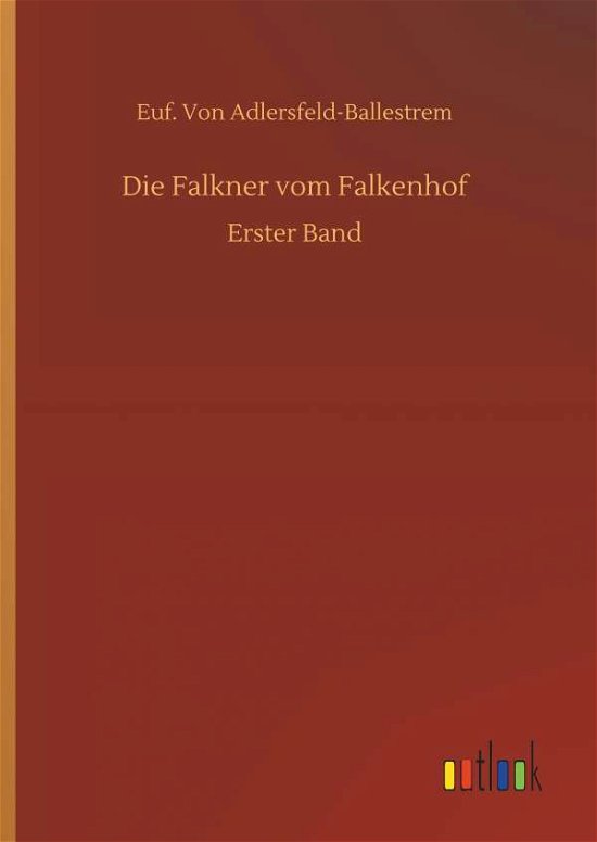 Die Falkner vom F - Adlersfeld-Ballestrem - Bøger -  - 9783734080395 - 25. september 2019