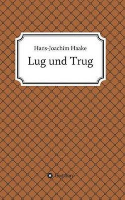 Cover for Haake · Lug und Trug (Book) (2016)