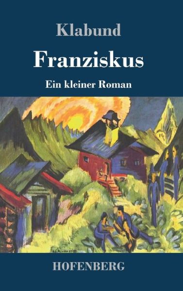 Franziskus - Klabund - Books - - 9783743734395 - January 21, 2020