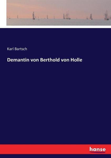 Demantin von Berthold von Holle - Karl Bartsch - Kirjat - Hansebooks - 9783744625395 - maanantai 7. kesäkuuta 2021