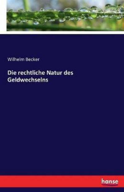 Die rechtliche Natur des Geldwec - Becker - Libros -  - 9783744708395 - 30 de marzo de 2017