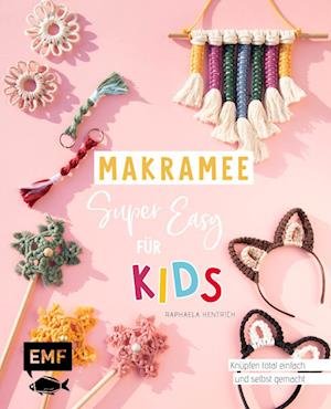 Cover for Raphaela Hentrich · Makramee super easy  Für Kids (Buch) (2022)
