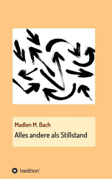 Alles andere als Stillstand - Bach - Bøger -  - 9783748247395 - 5. juli 2019