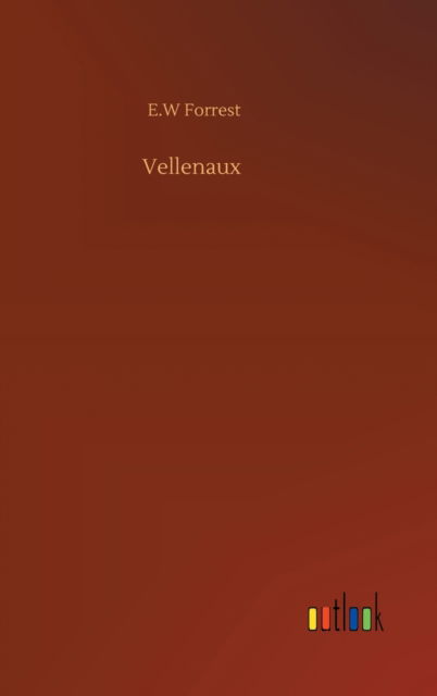 Cover for E W Forrest · Vellenaux (Hardcover Book) (2020)