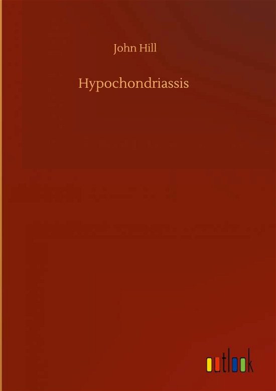 Cover for John Hill · Hypochondriassis (Gebundenes Buch) (2020)