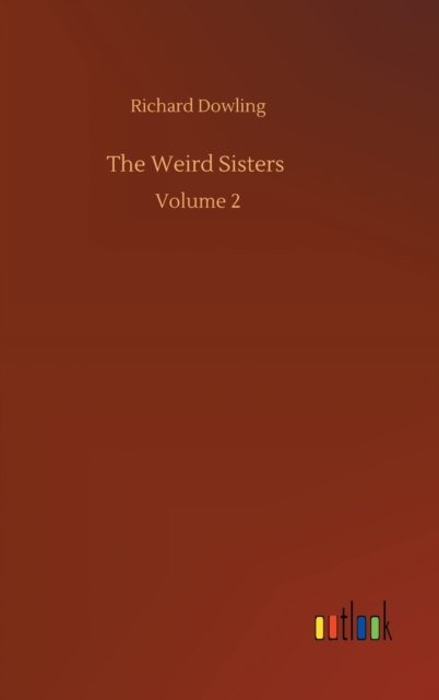 Cover for Richard Dowling · The Weird Sisters: Volume 2 (Inbunden Bok) (2020)