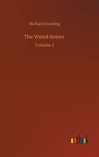 Cover for Richard Dowling · The Weird Sisters: Volume 2 (Hardcover Book) (2020)