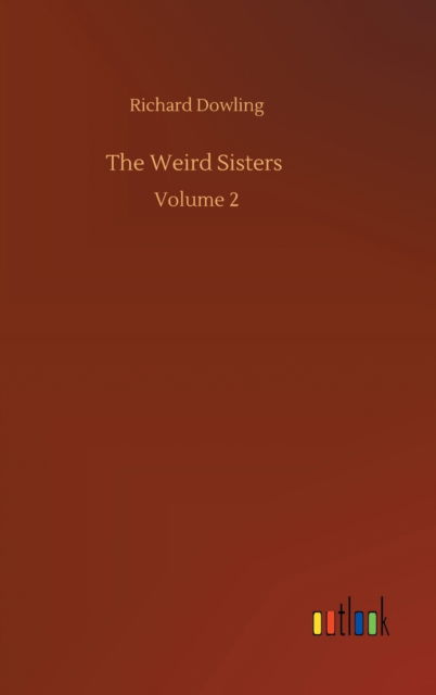 The Weird Sisters: Volume 2 - Richard Dowling - Books - Outlook Verlag - 9783752389395 - August 3, 2020