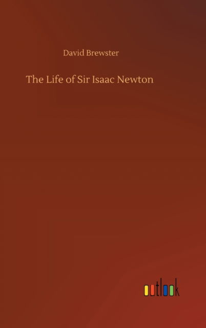 Cover for David Brewster · The Life of Sir Isaac Newton (Hardcover Book) (2020)