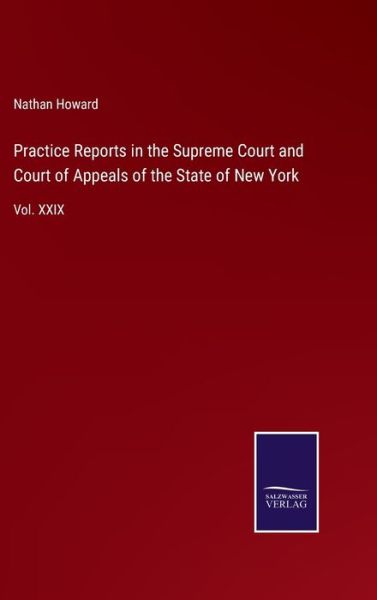 Cover for Nathan Howard · Practice Reports in the Supreme Court and Court of Appeals of the State of New York (Hardcover Book) (2021)