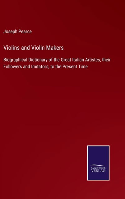 Cover for Joseph Pearce · Violins and Violin Makers (Hardcover Book) (2022)