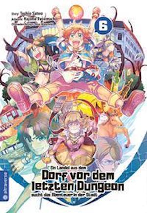 Cover for Toshio Satou · Ein Landei aus dem Dorf vor dem letzten Dungeon sucht das Abenteuer in der Stadt 06 (Paperback Book) (2022)