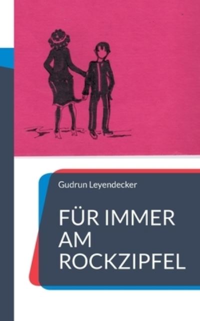 Cover for Gudrun Leyendecker · Für immer am Rockzipfel (Paperback Book) (2021)