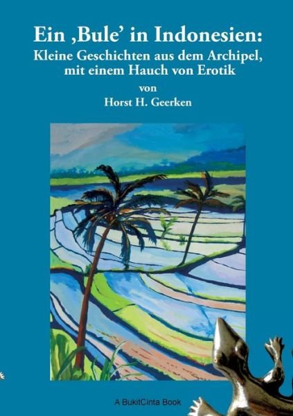 Ein Bule in Indonesien - Horst H Geerken - Kirjat - Books on Demand - 9783755726395 - tiistai 5. huhtikuuta 2022