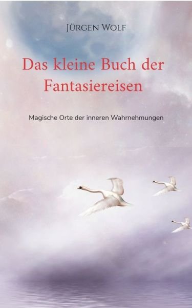 Cover for Jrgen Wolf · Das kleine Buch der Fantasiereisen (Paperback Book) (2022)