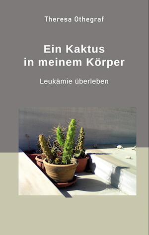 Cover for Theresa Othegraf · Ein Kaktus in meinem Körper (Book) (2022)