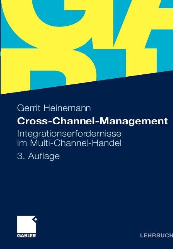 Cover for Gerrit Heinemann · Cross-Channel-Management: Integrationserfordernisse Im Multi-Channel-Handel (Paperback Book) [3rd 3., Uberarb. U. Erw. Aufl. 2011 edition] (2010)