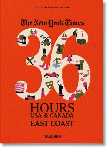 The New York Times: 36 Hours, USA & Canada, East - Barbara Ireland - Bøger - Taschen - 9783836539395 - 29. oktober 2016