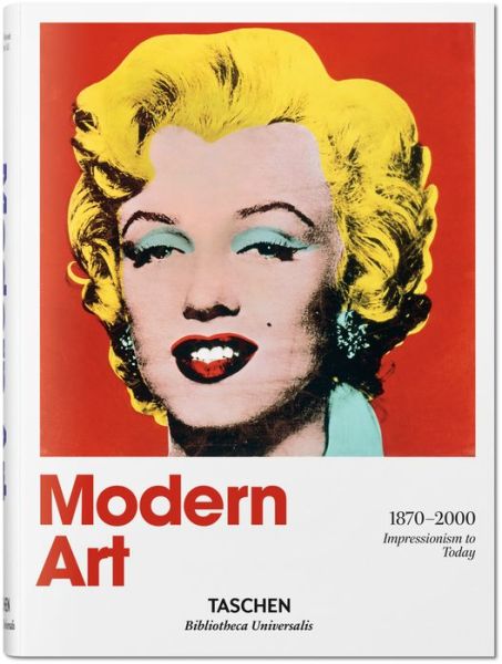 Modern Art. A History from Impressionism to Today - Bibliotheca Universalis - Hans Werner Holzwarth - Books - Taschen GmbH - 9783836555395 - January 15, 2016