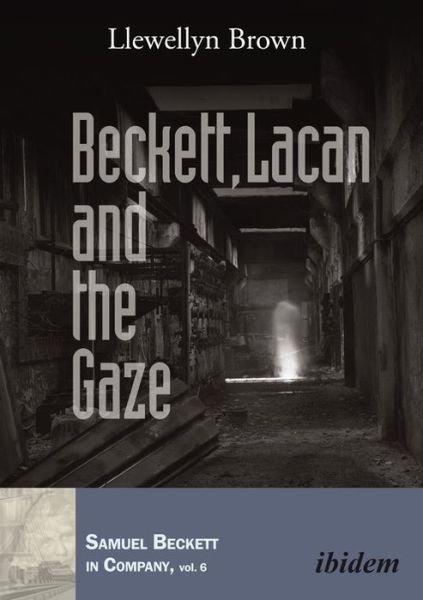 Cover for Llewellyn Brown · Beckett, Lacan and the Gaze - Samuel Beckett in Company (Paperback Book) [New edition] (2019)