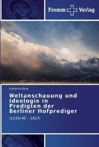 Weltanschauung und Ideologie in Pr - Dang - Kirjat -  - 9783841603395 - maanantai 4. helmikuuta 2013