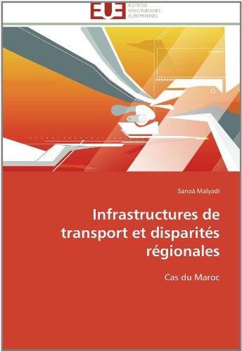 Cover for Sanaâ Malyadi · Infrastructures De Transport et Disparités Régionales: Cas Du Maroc (Paperback Book) [French edition] (2018)