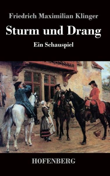 Sturm Und Drang - Friedrich Maximilian Klinger - Books - Hofenberg - 9783843034395 - October 18, 2013