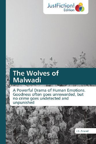Cover for J.s. Anand · The Wolves of Malwadi: a Powerful Drama of Human Emotions. Goodness Often Goes Unrewarded, but No Crime Goes Undetected and Unpunished (Paperback Book) (2013)
