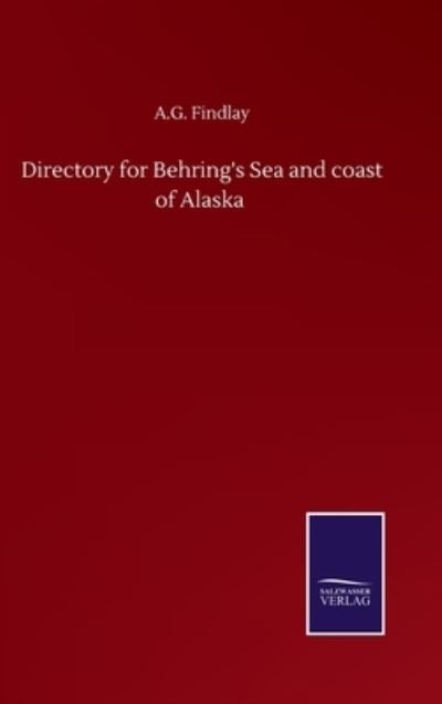 Cover for A G Findlay · Directory for Behring's Sea and coast of Alaska (Innbunden bok) (2020)