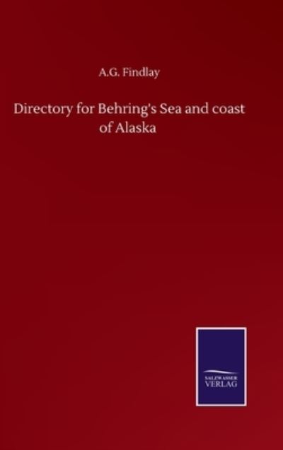 Cover for A G Findlay · Directory for Behring's Sea and coast of Alaska (Innbunden bok) (2020)